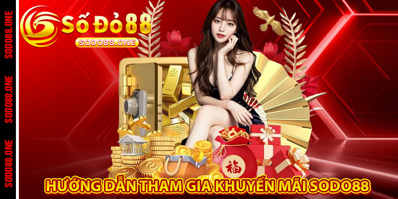 Hướng dẫn tham gia khuyến mãi Sodo88 