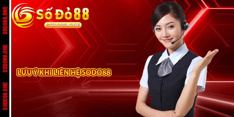 Lưu ý khi liên hệ Sodo88 